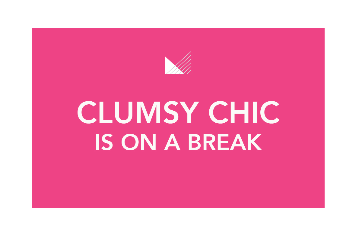 Clumsy Chic is on holiday